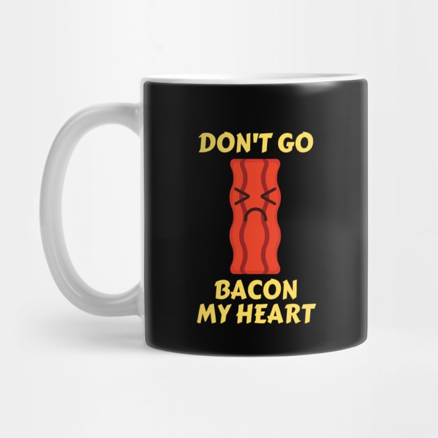 Don’t go bacon my heart | Cute Bacon Pun by Allthingspunny